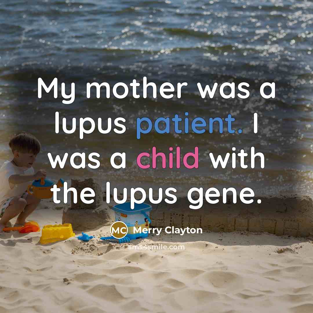 “My mother was a lupus patient. I was a child…” quote by Merry Clayton