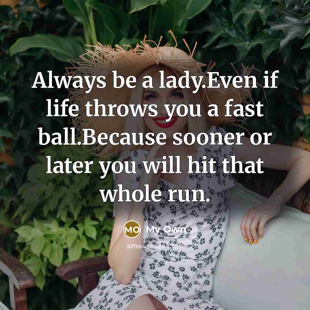 “Always be a lady.Even if life throws you a fast…” quote by My Own