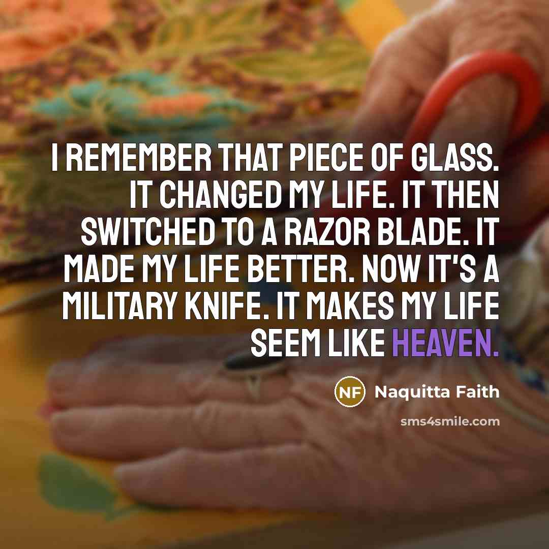 “I remember that piece of glass. It changed my life.…” quote by Naquitta Faith