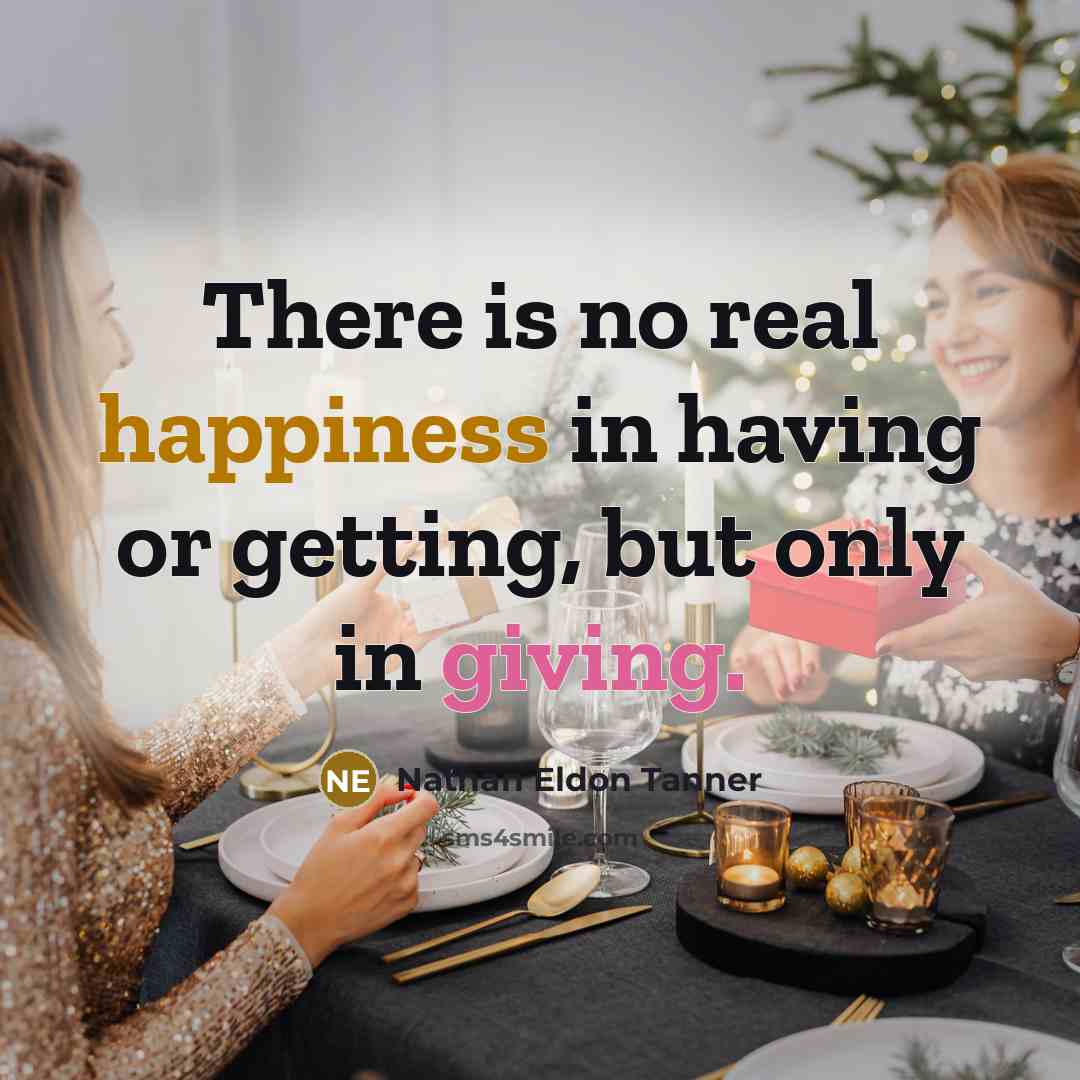“There is no real happiness in having or getting, but…” quote by Nathan Eldon Tanner