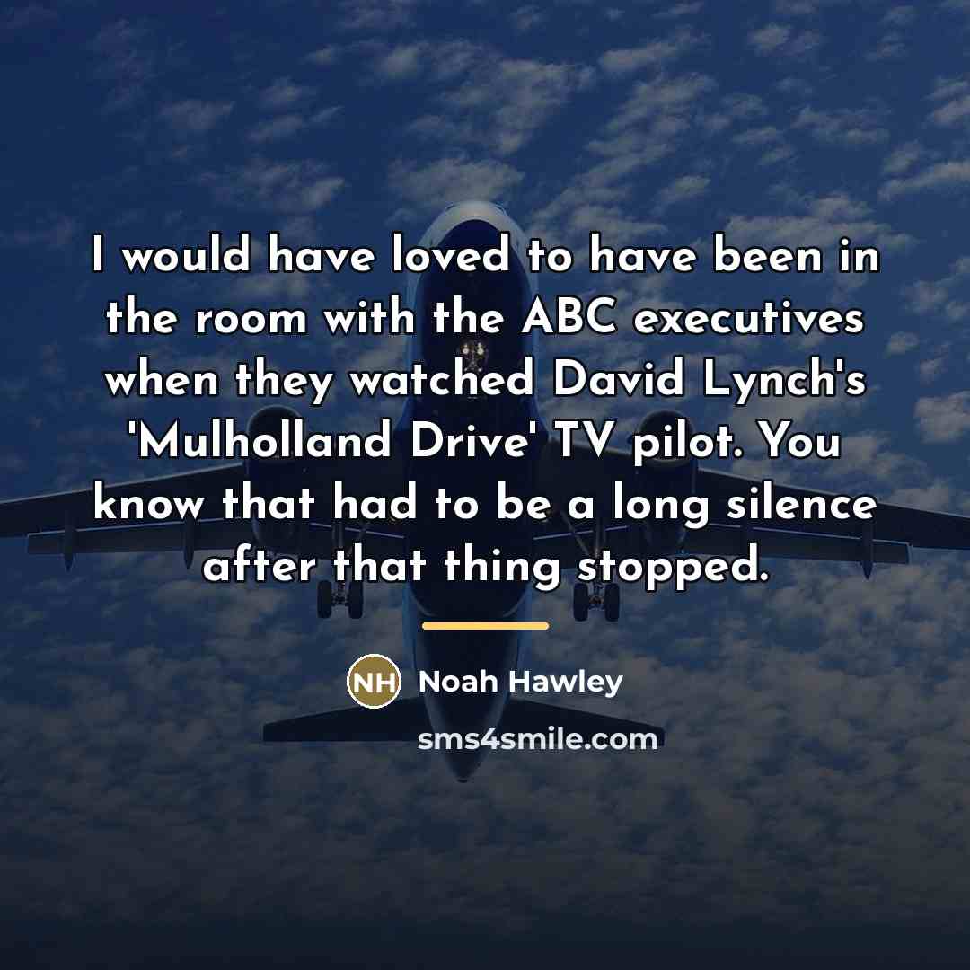 “I would have loved to have been in the room…” quote by Noah Hawley