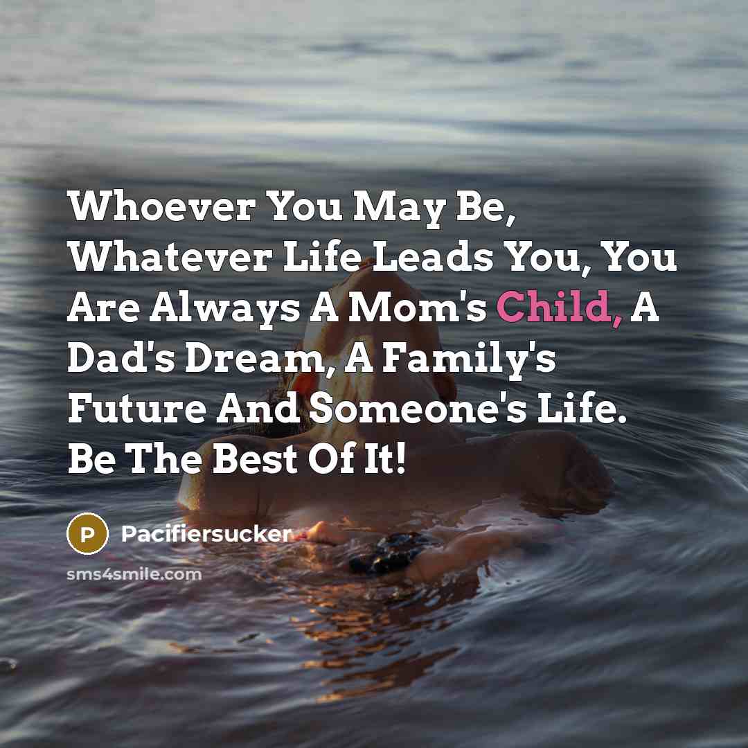 “Whoever You May Be, Whatever Life Leads You, You Are…” quote by Pacifiersucker