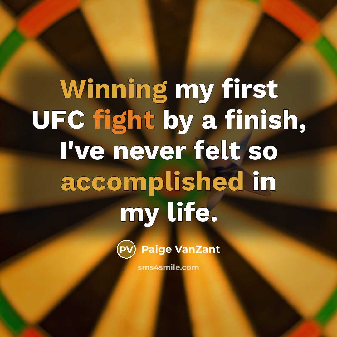 “Winning my first UFC fight by a finish, I've never felt so accomplished in my life.” quote by Paige VanZant