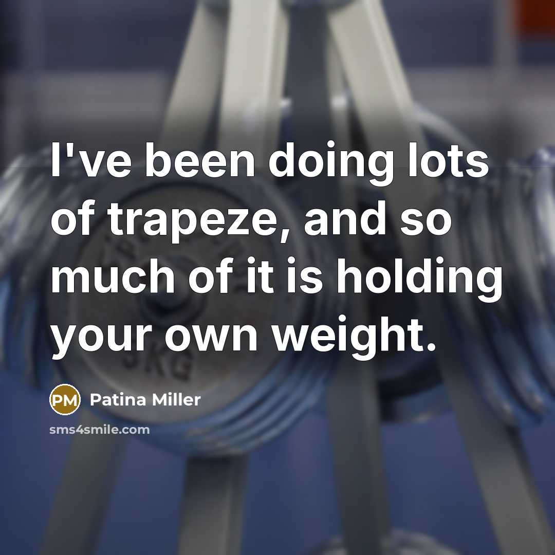 “I've been doing lots of trapeze, and so much of…” quote by Patina Miller