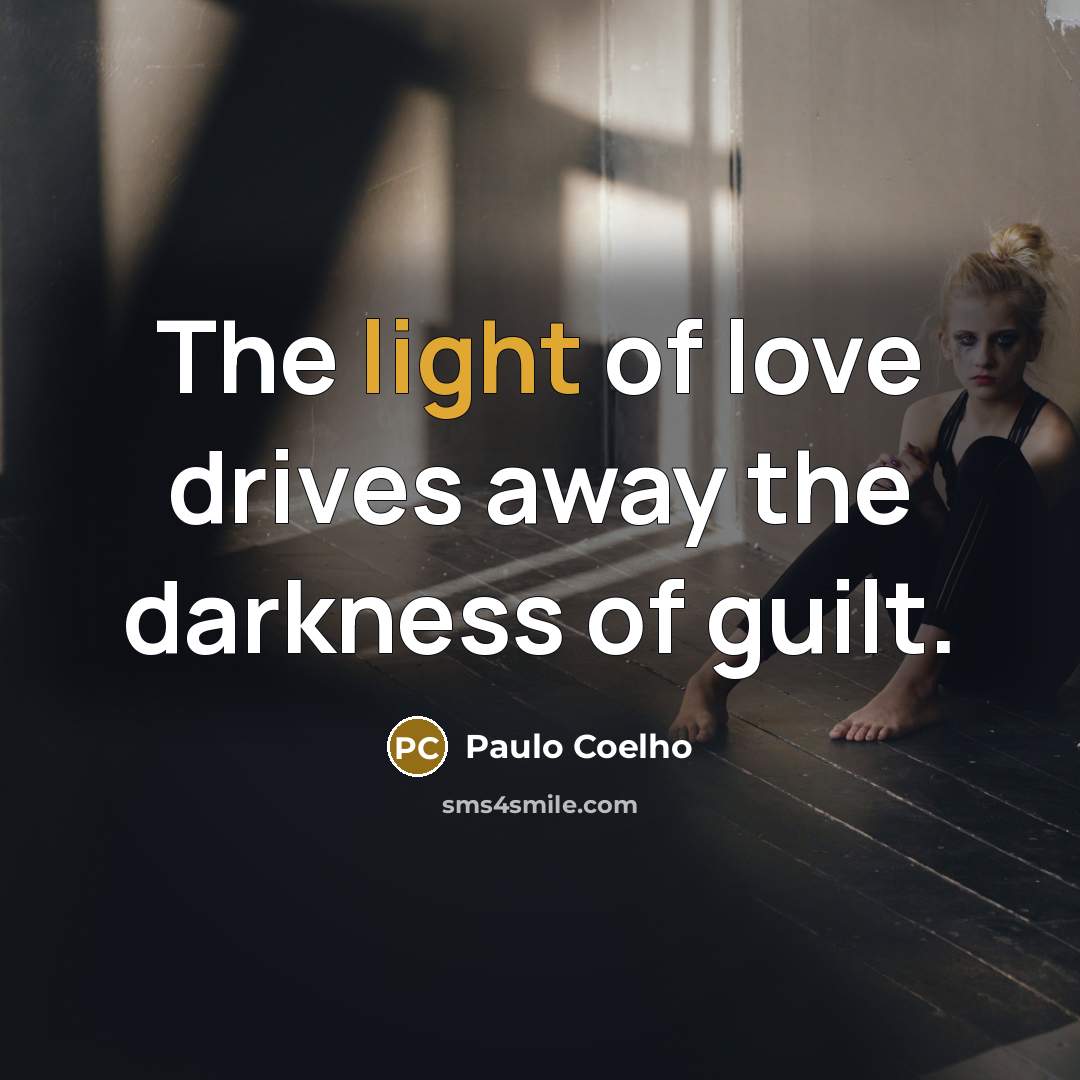 “The light of love drives away the darkness of guilt.…” quote by Paulo Coelho