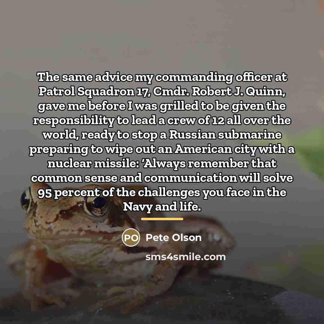 “The same advice my commanding officer at Patrol Squadron 17,…” quote by Pete Olson