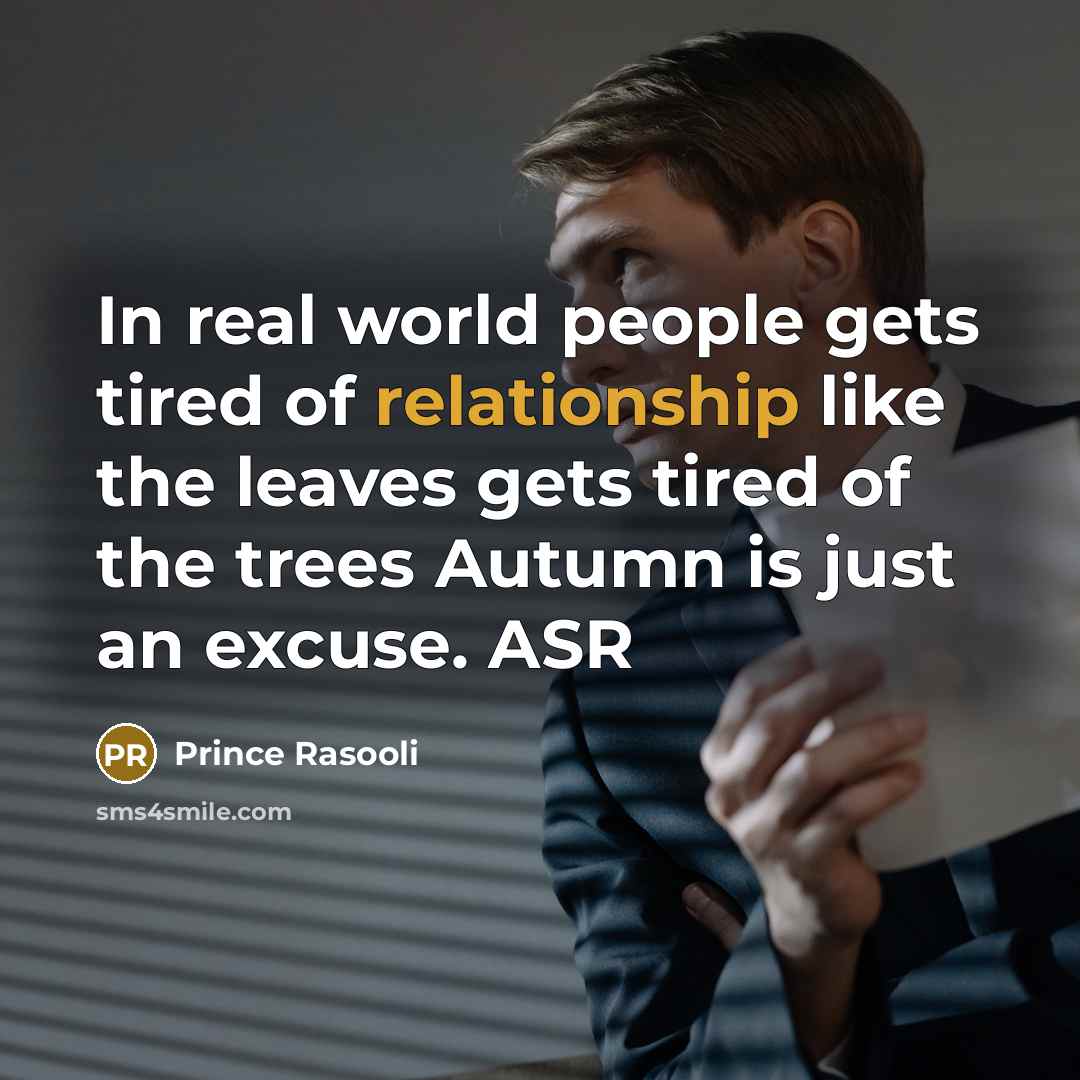 “In real world people gets tired of relationship like the…” quote by Prince Rasooli
