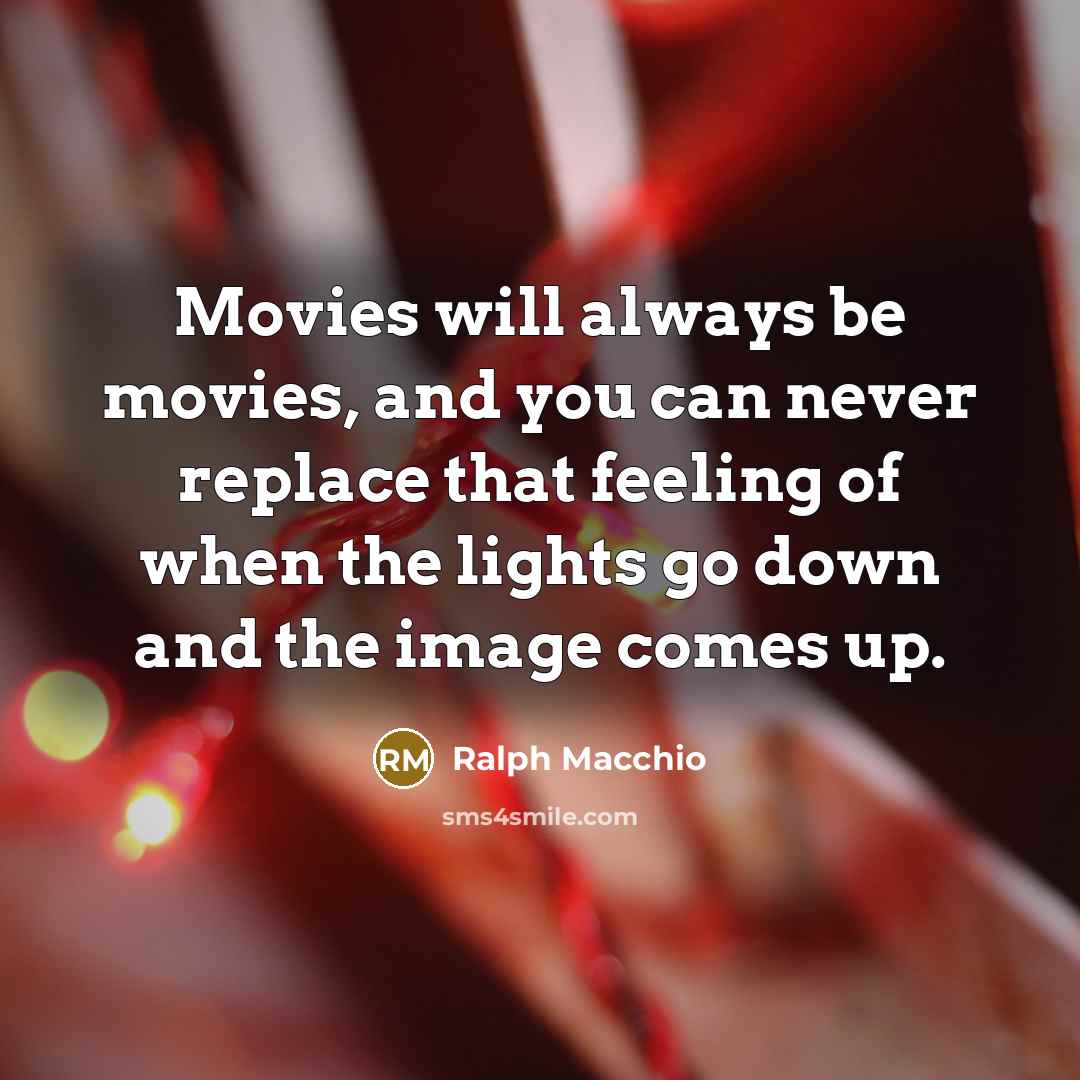 “Movies will always be movies, and you can never replace…” quote by Ralph Macchio