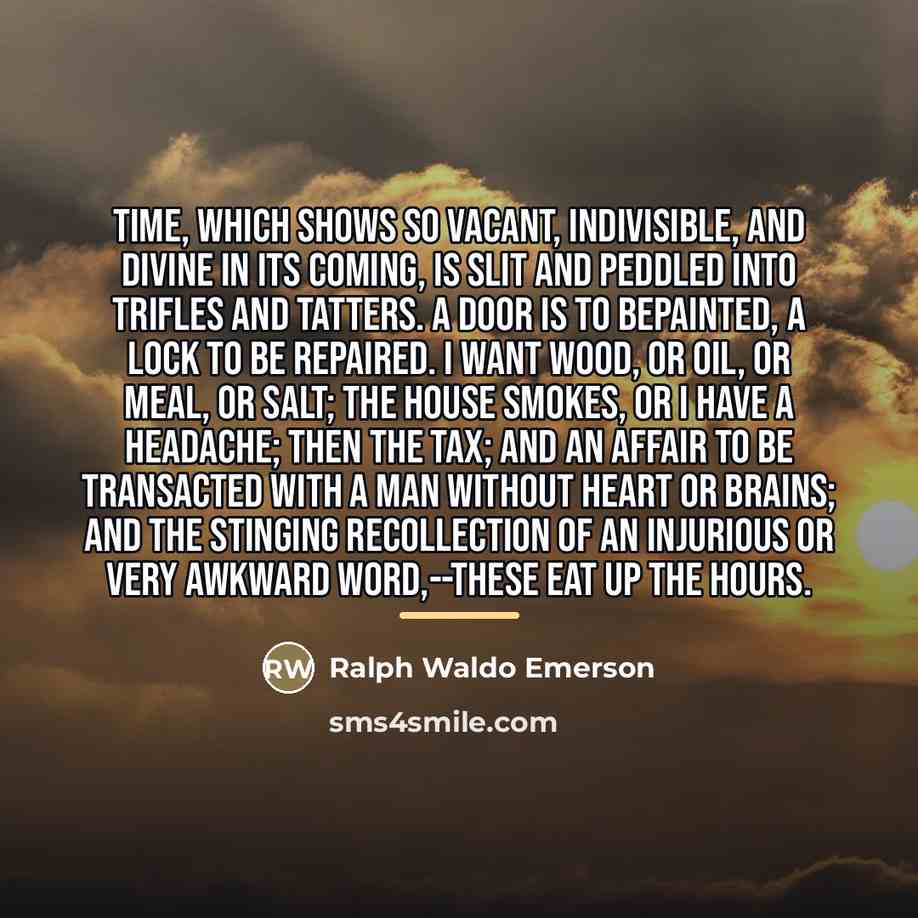 “Time, which shows so vacant, indivisible, and divine in its…” quote by Ralph Waldo Emerson