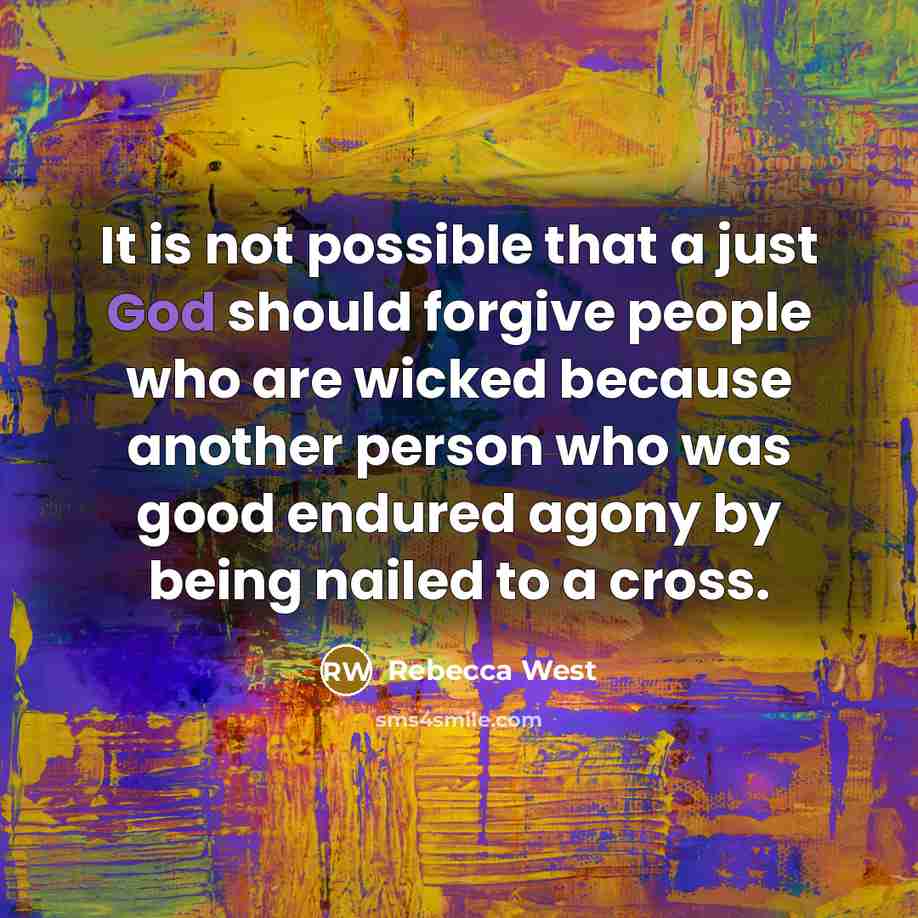 “It is not possible that a just God should forgive…” quote by Rebecca West
