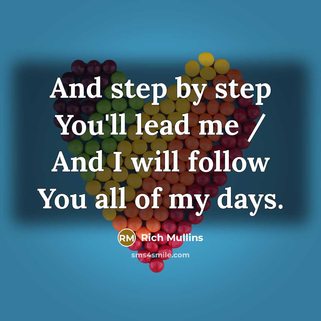 “And step by step You'll lead me / And I…” quote by Rich Mullins