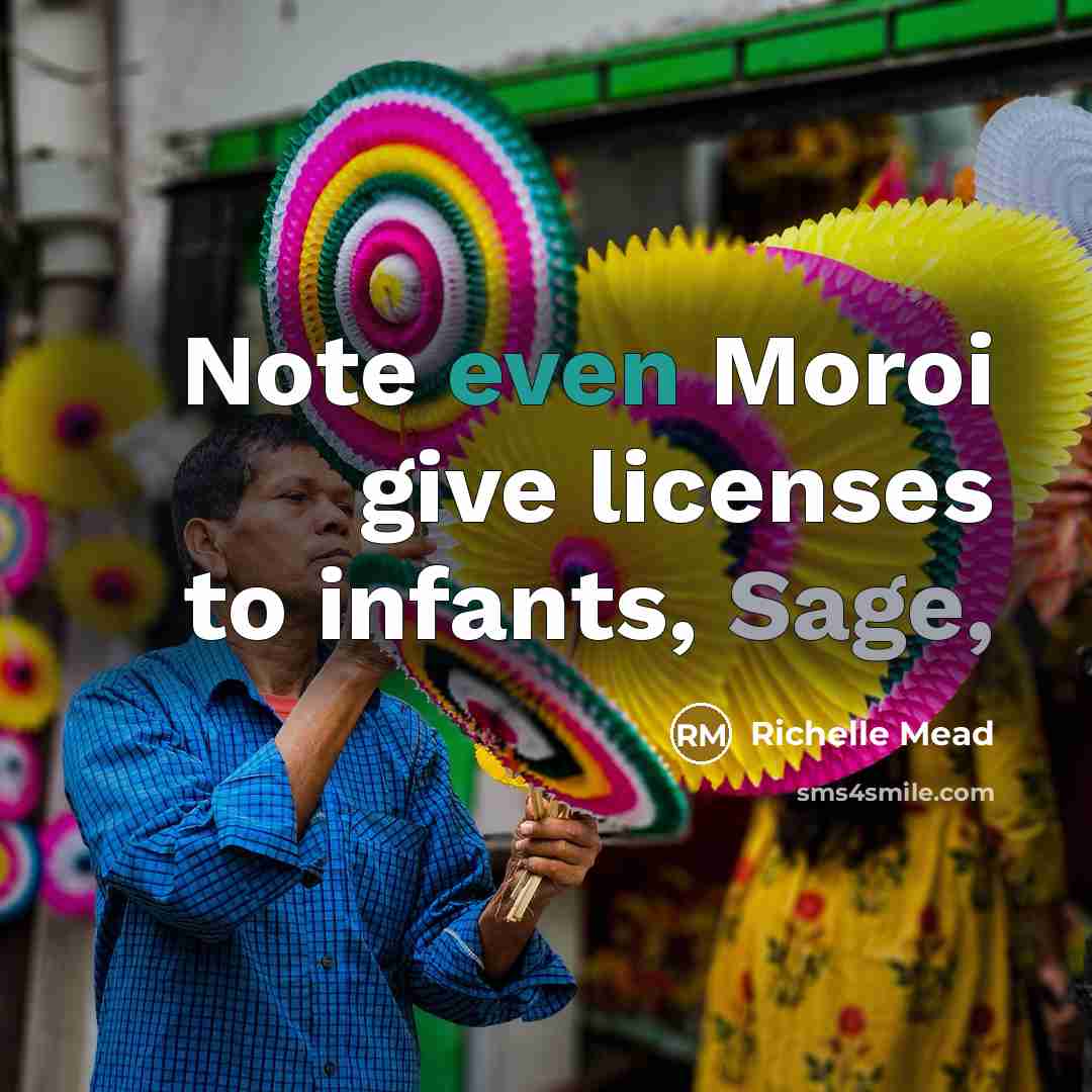 “Note even Moroi give licenses to infants, Sage,…” quote by Richelle Mead