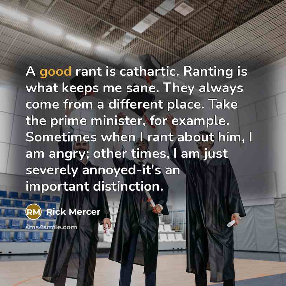 “A good rant is cathartic. Ranting is what keeps me…” quote by Rick Mercer