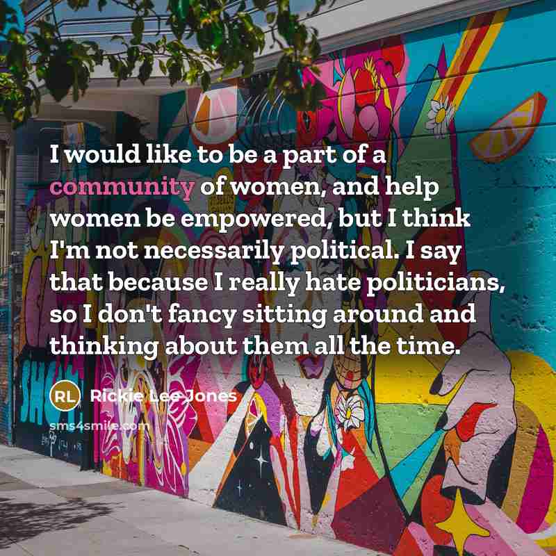 “I would like to be a part of a community…” quote by Rickie Lee Jones