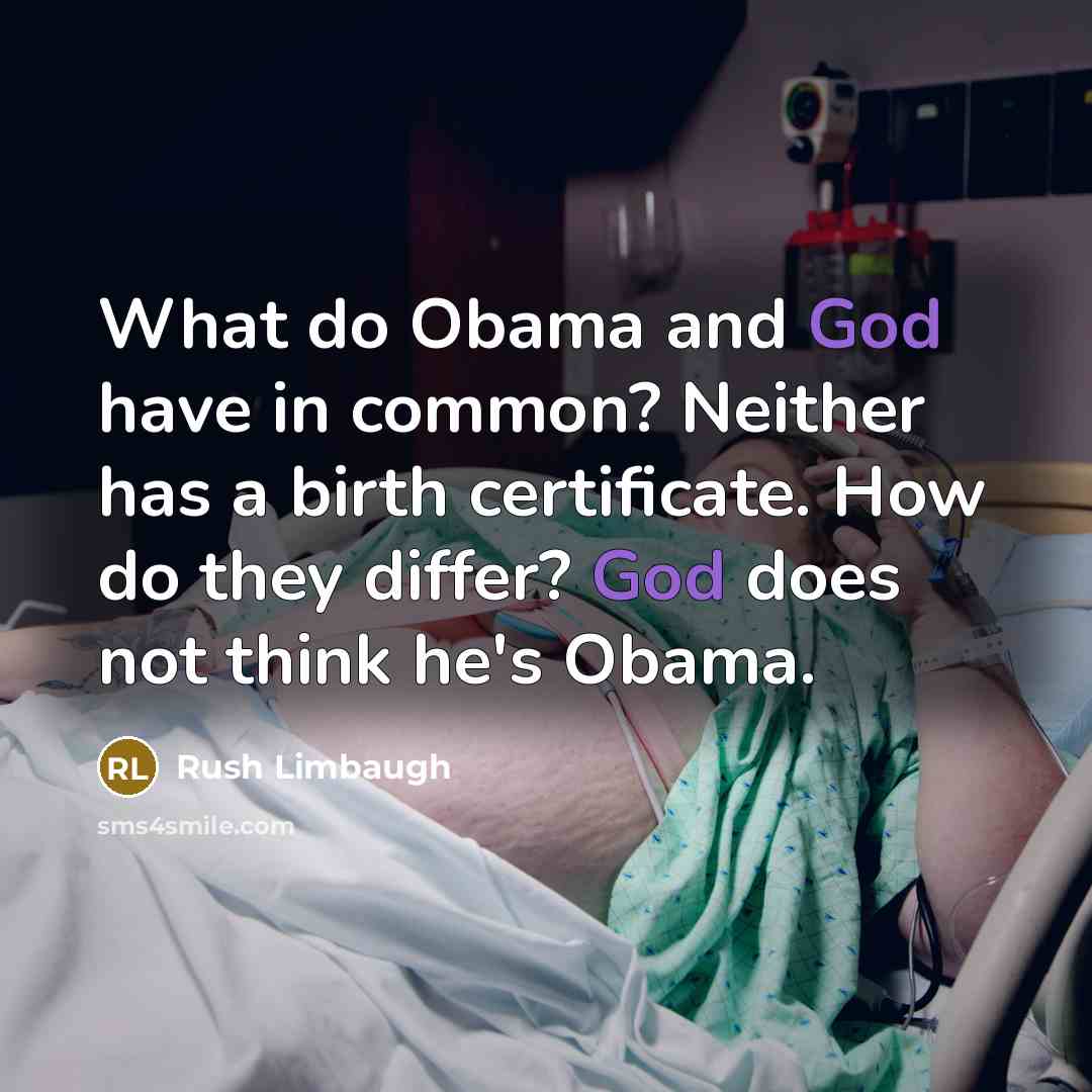 “What do Obama and God have in common? Neither has…” quote by Rush Limbaugh