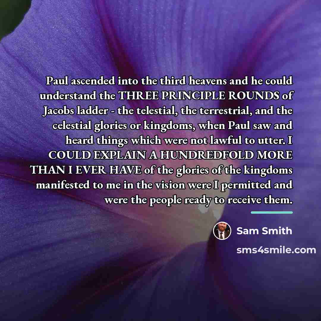 “Paul ascended into the third heavens and he could understand…” quote by Sam Smith