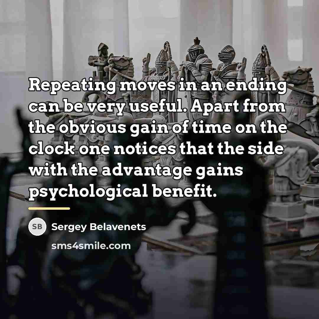 “Repeating moves in an ending can be very useful. Apart…” quote by Sergey Belavenets