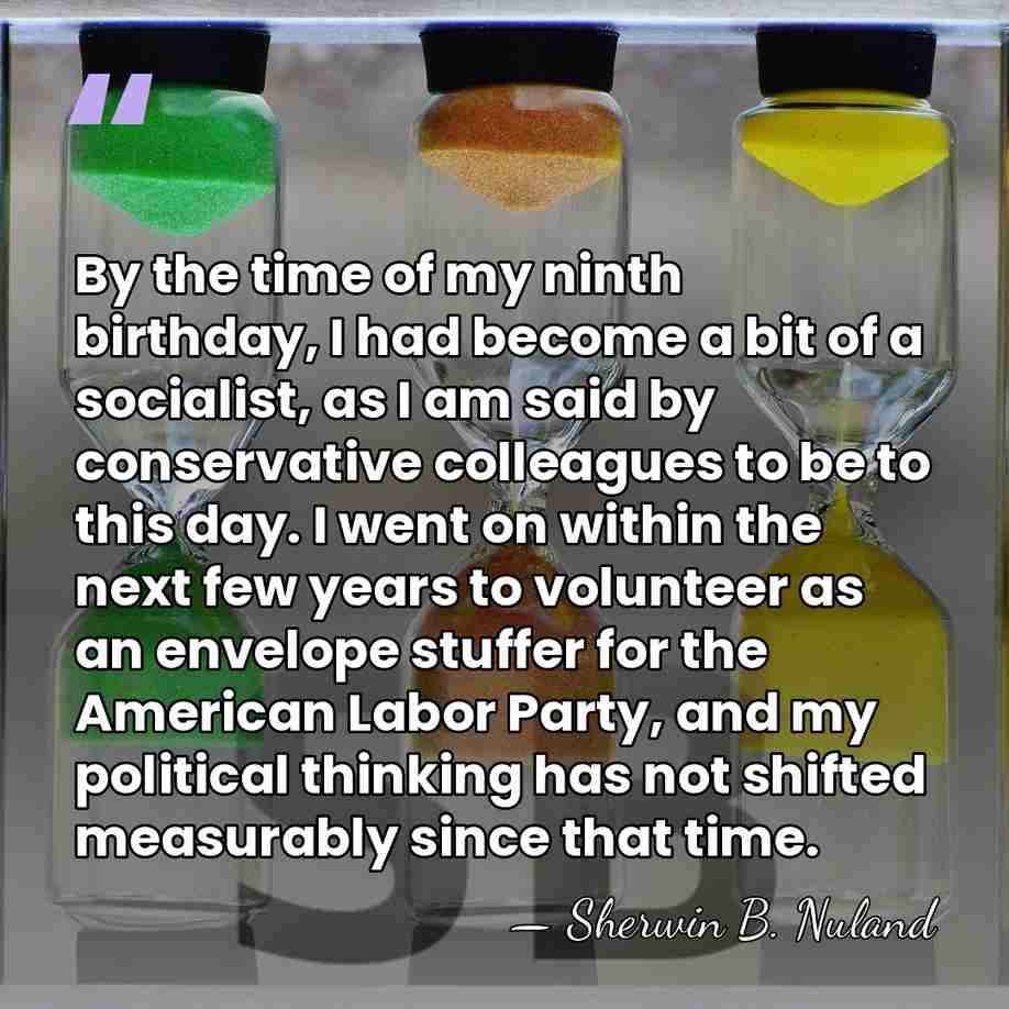 By the time of my ninth birthday, I had become a bit&hellip; - Sherwin B. Nuland