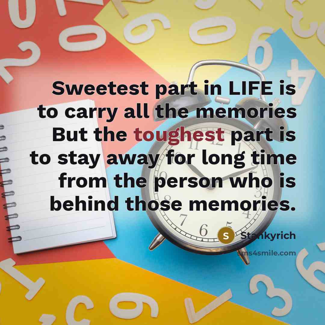 “Sweetest part in LIFE is to carry all the memories…” quote by Stankyrich