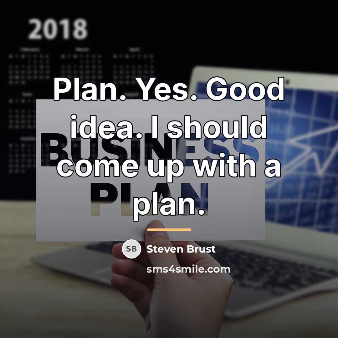 “Plan. Yes. Good idea. I should come up with a…” quote by Steven Brust