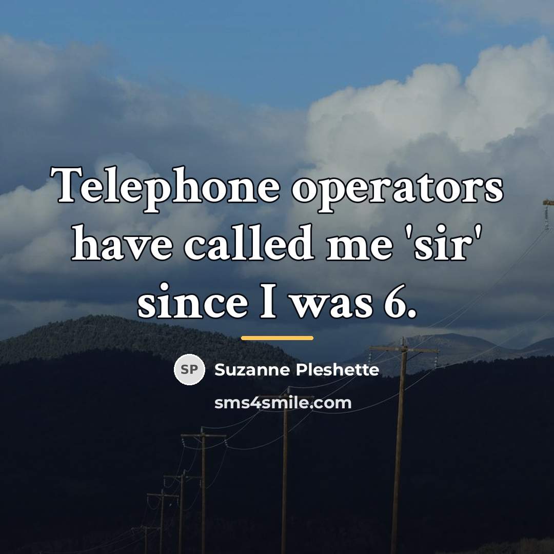 “Telephone operators have called me 'sir' since I was 6.…” quote by Suzanne Pleshette