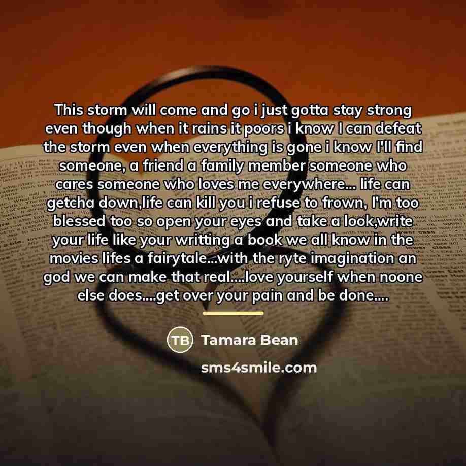 “This storm will come and go i just gotta stay…” quote by Tamara Bean