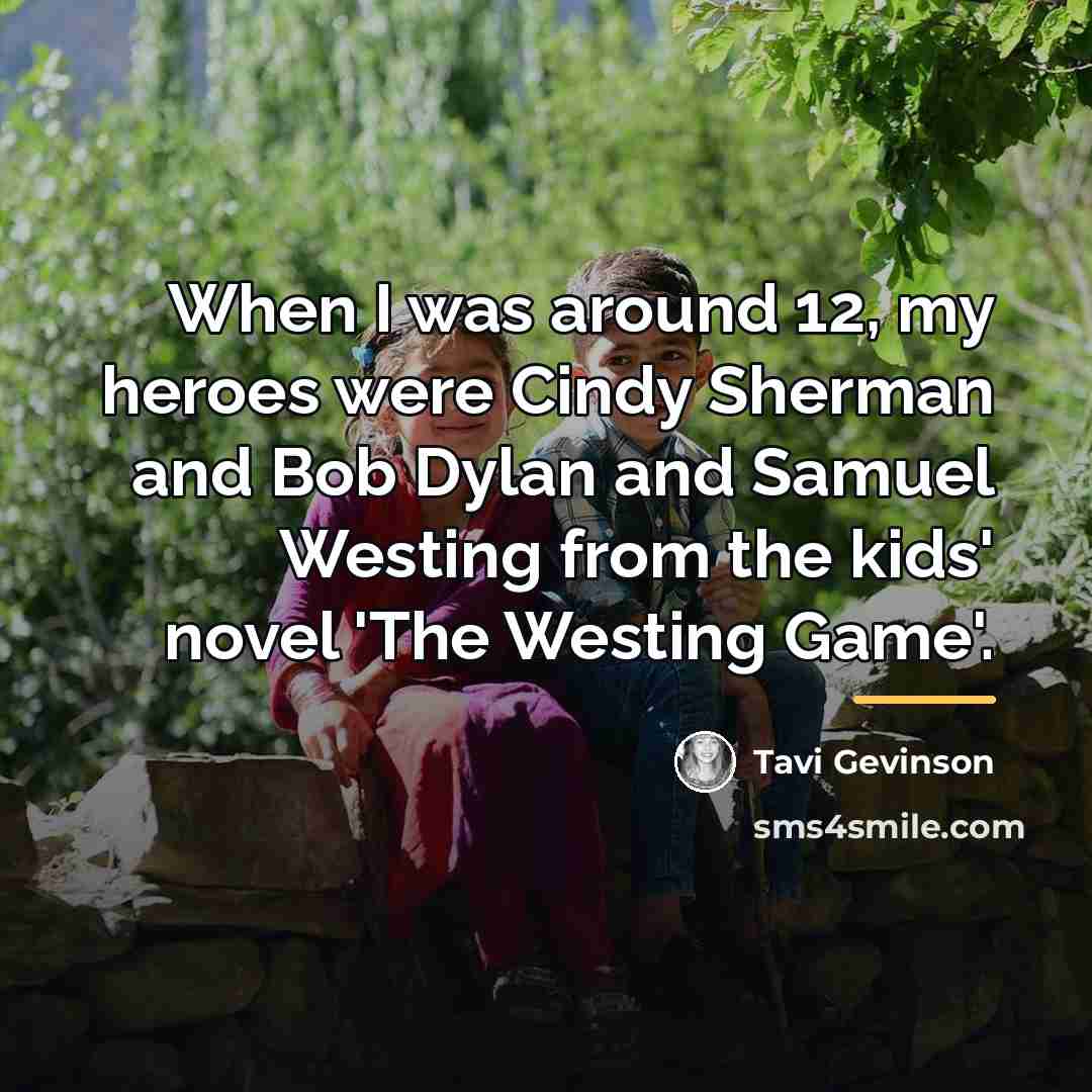 “When I was around 12, my heroes were Cindy Sherman…” quote by Tavi Gevinson
