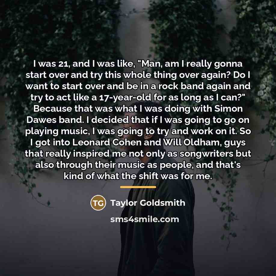 “I was 21, and I was like, "Man, am I…” quote by Taylor Goldsmith