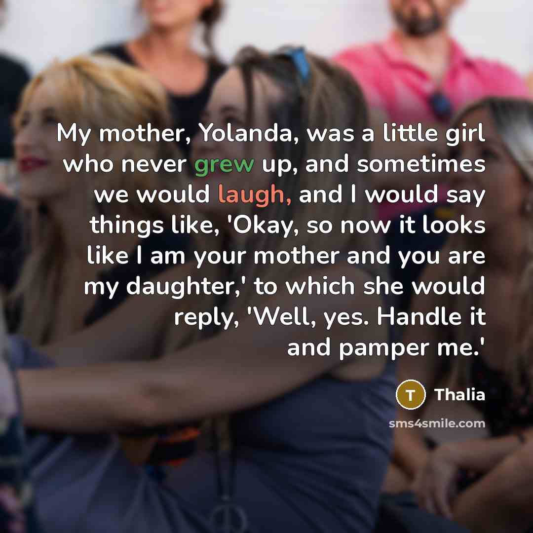 “My mother, Yolanda, was a little girl who never grew…” quote by Thalia