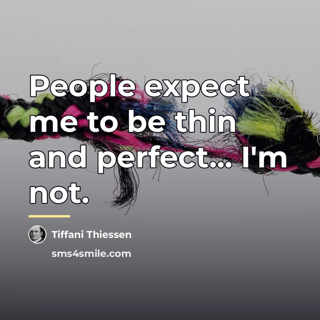 “People expect me to be thin and perfect... I'm not.…” quote by Tiffani Thiessen