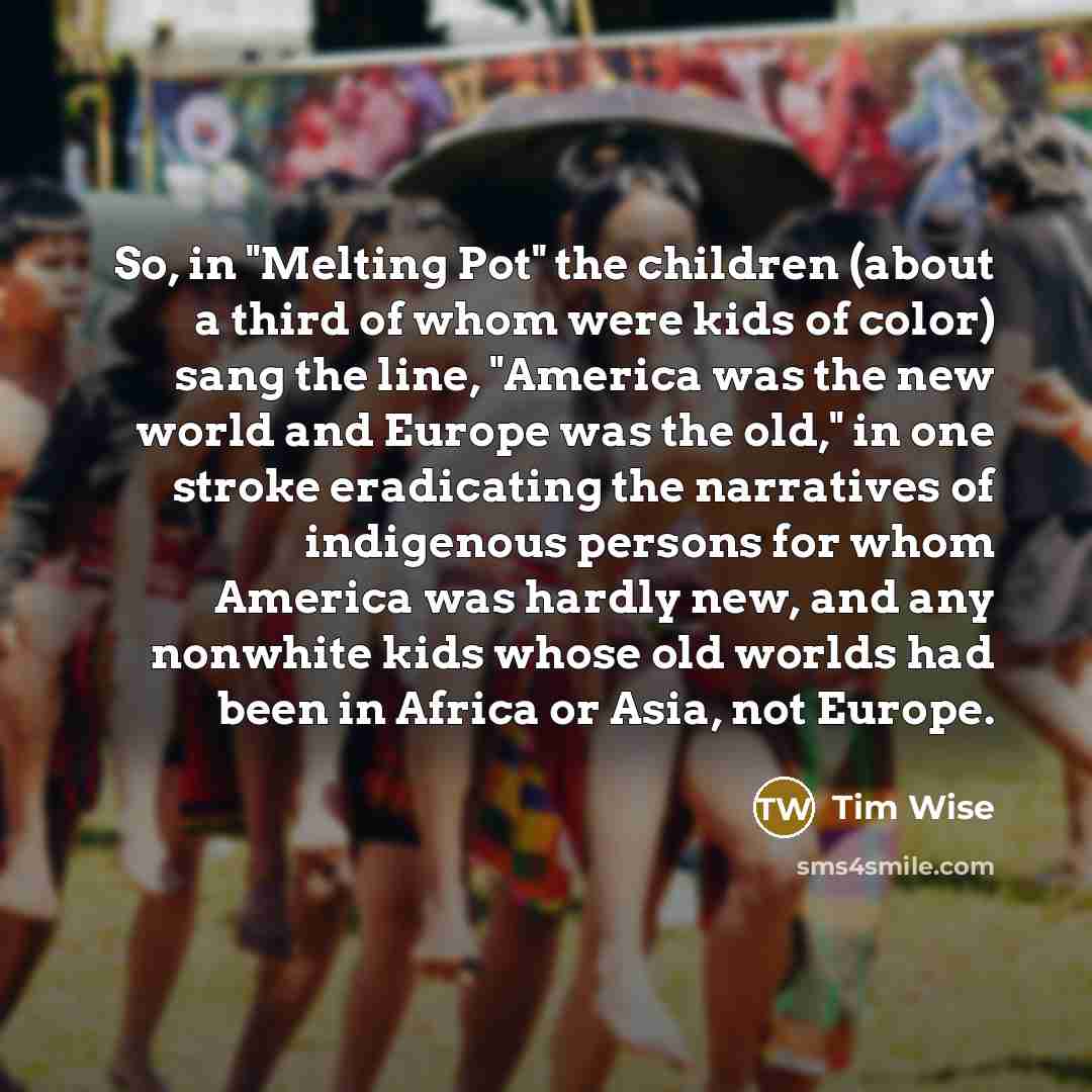 “So, in "Melting Pot" the children (about a third of…” quote by Tim Wise