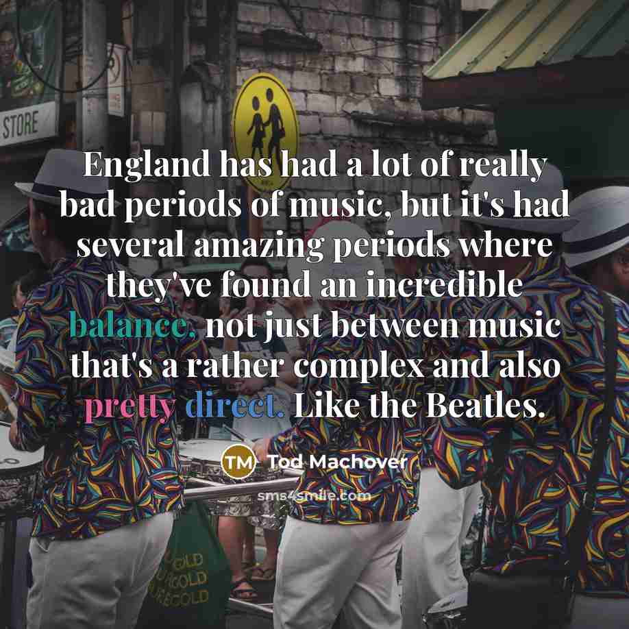 “England has had a lot of really bad periods of…” quote by Tod Machover