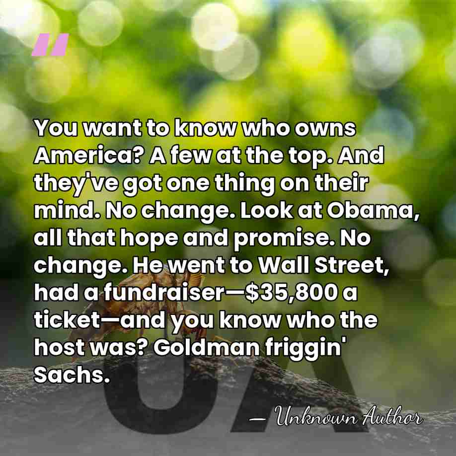 You want to know who owns America? A few at the top.&hellip; - Unknown Author