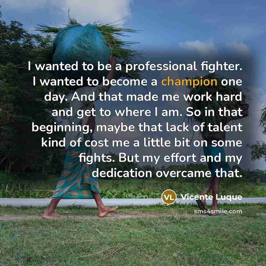 “I wanted to be a professional fighter. I wanted to…” quote by Vicente Luque
