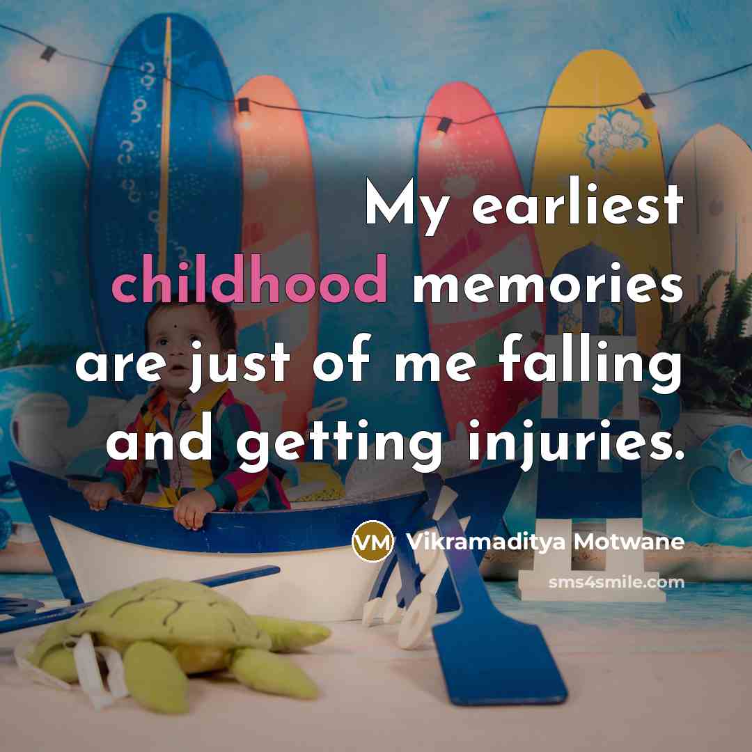 “My earliest childhood memories are just of me falling and…” quote by Vikramaditya Motwane