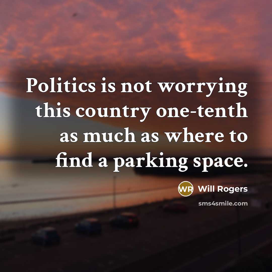 “Politics is not worrying this country one-tenth as much as…” quote by Will Rogers