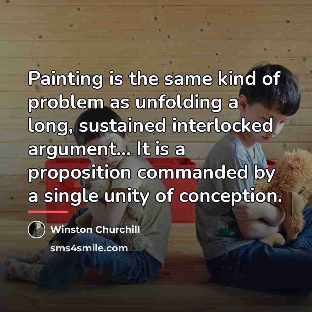 “Painting is the same kind of problem as unfolding a…” quote by Winston Churchill