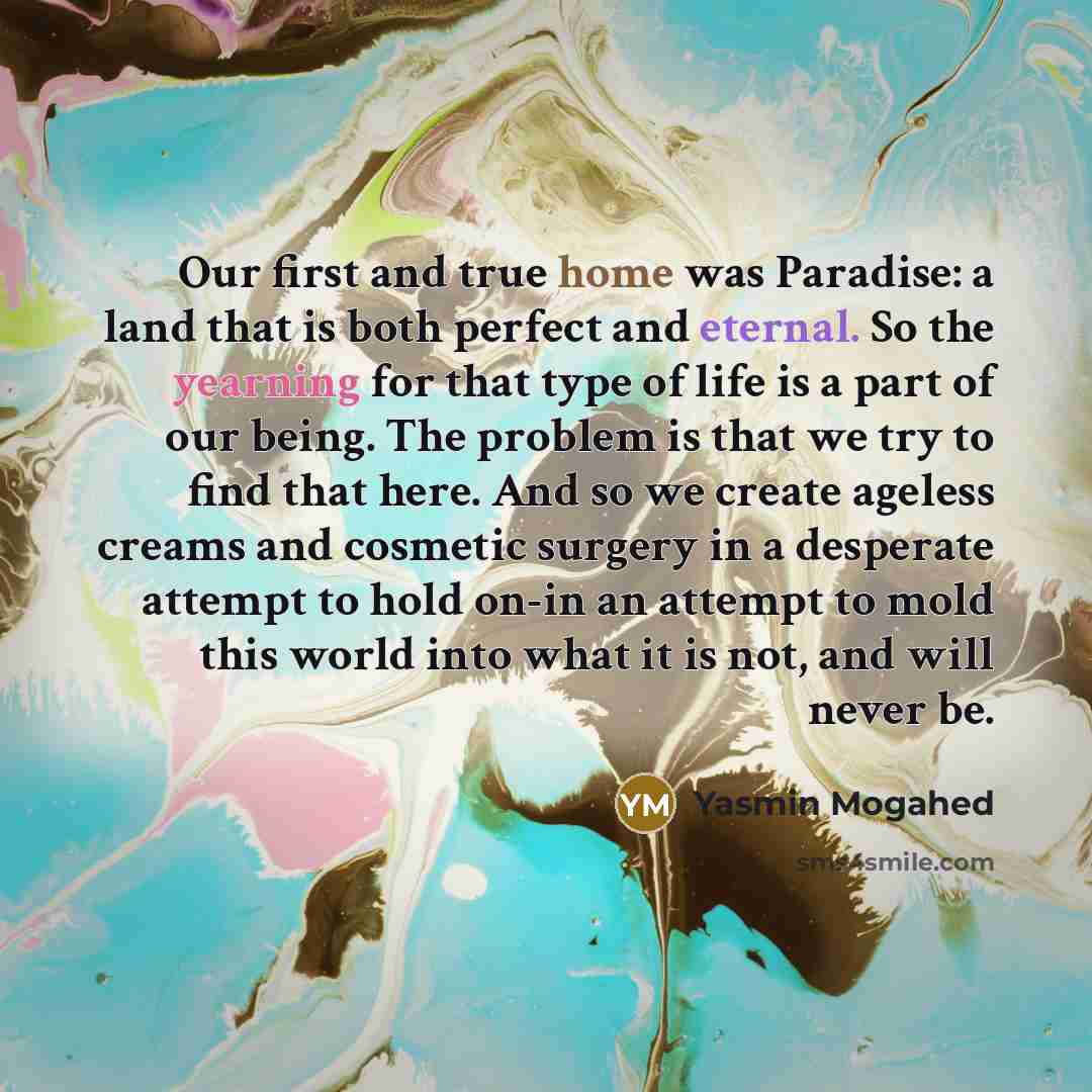 “Our first and true home was Paradise: a land that…” quote by Yasmin Mogahed