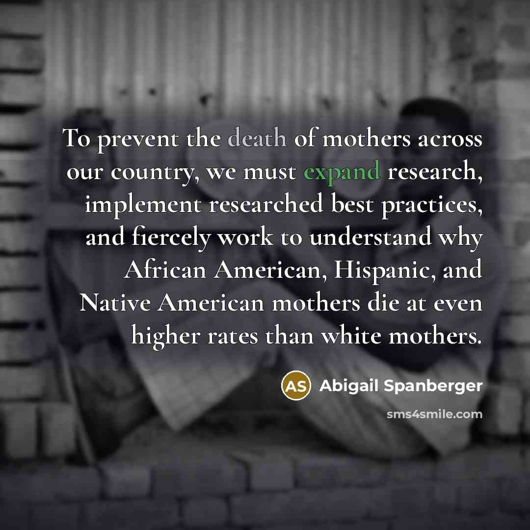 “To prevent the death of mothers across our country, we…” quote by Abigail Spanberger