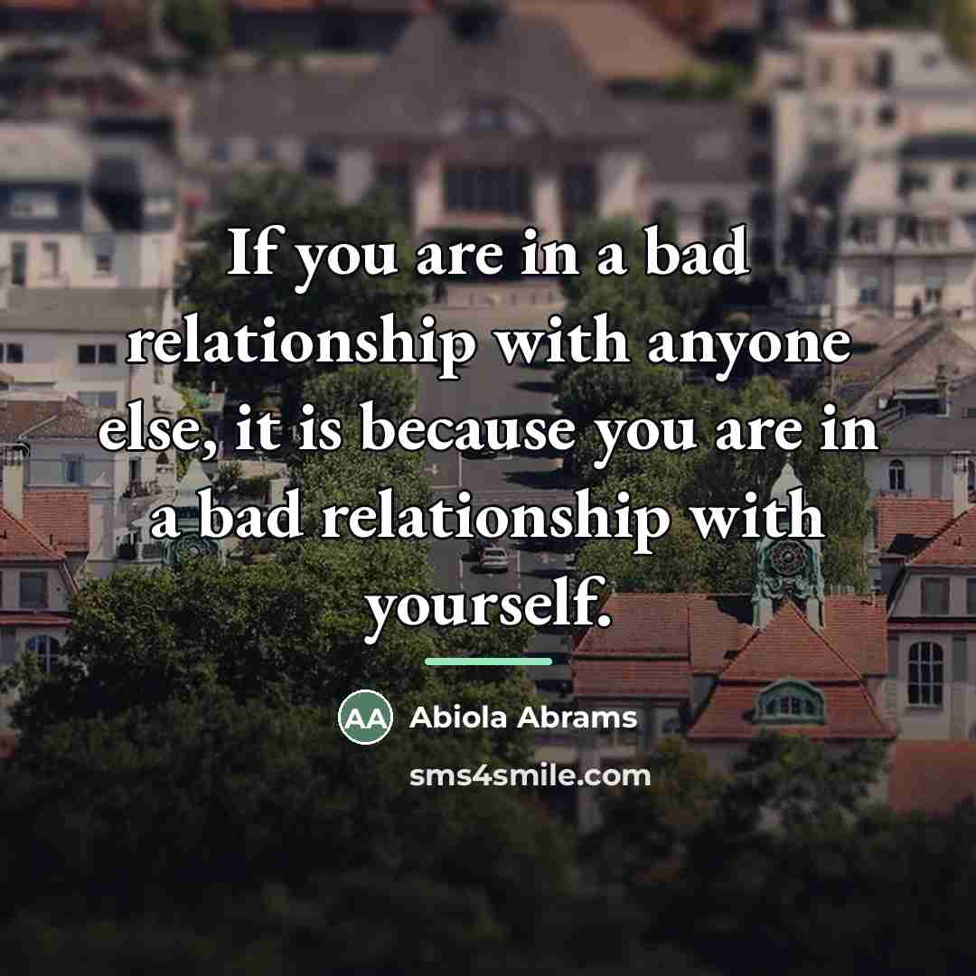 “If you are in a bad relationship with anyone else,…” quote by Abiola Abrams