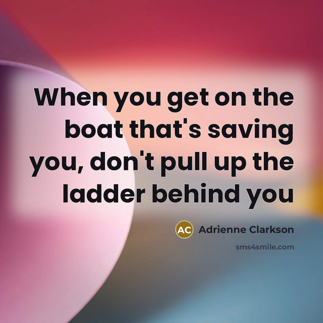 “When you get on the boat that's saving you, don't…” quote by Adrienne Clarkson