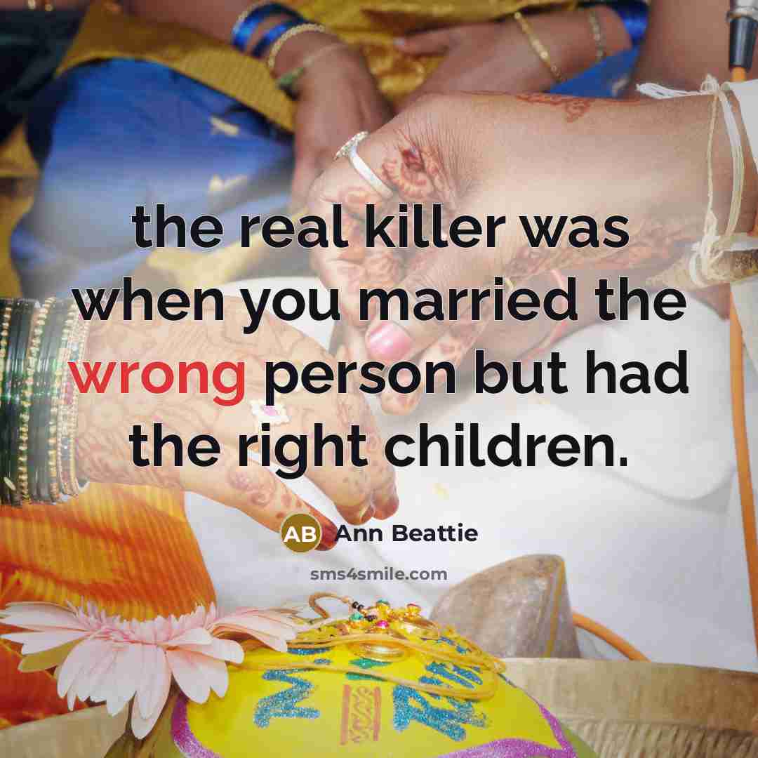 “the real killer was when you married the wrong person…” quote by Ann Beattie