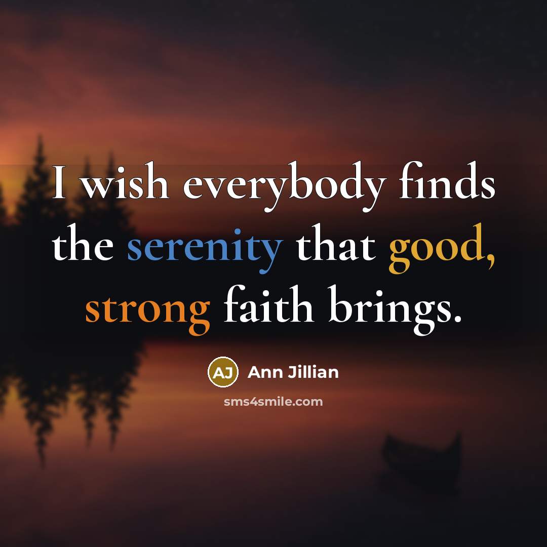 “I wish everybody finds the serenity that good, strong faith…” quote by Ann Jillian