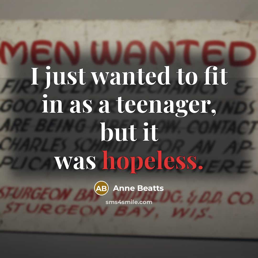 “I just wanted to fit in as a teenager, but…” quote by Anne Beatts