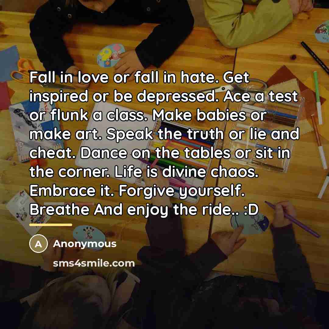 “Fall in love or fall in hate. Get inspired or…” quote by Anonymous