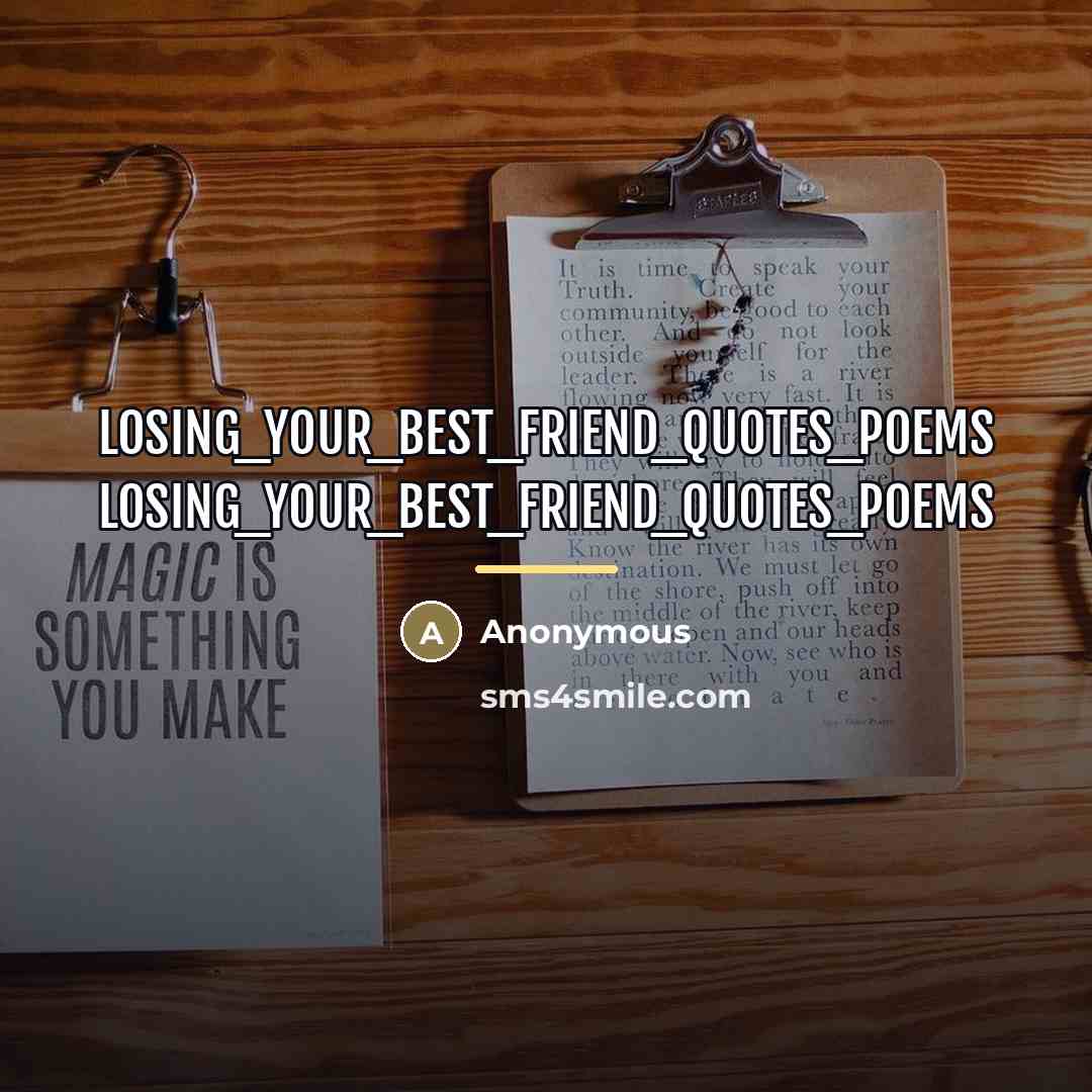 “Losing_your_best_friend_quotes_poems losing_your_best_friend_quotes_poems” quote by Anonymous