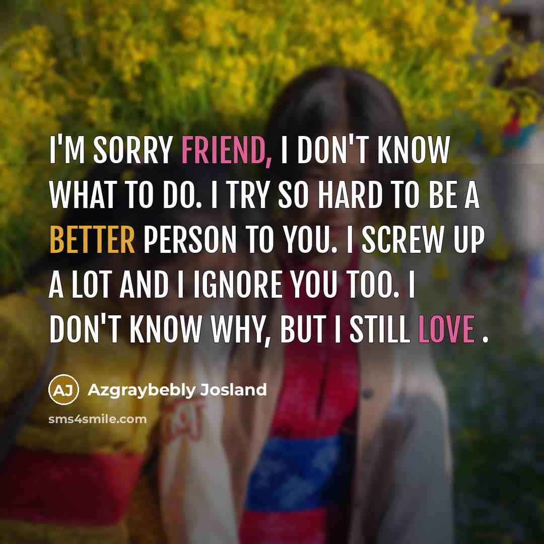 “I'm sorry friend, I don't know what to do. I…” quote by Azgraybebly Josland