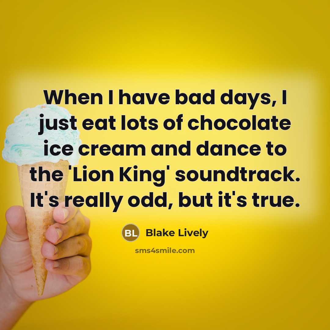 “When I have bad days, I just eat lots of…” quote by Blake Lively