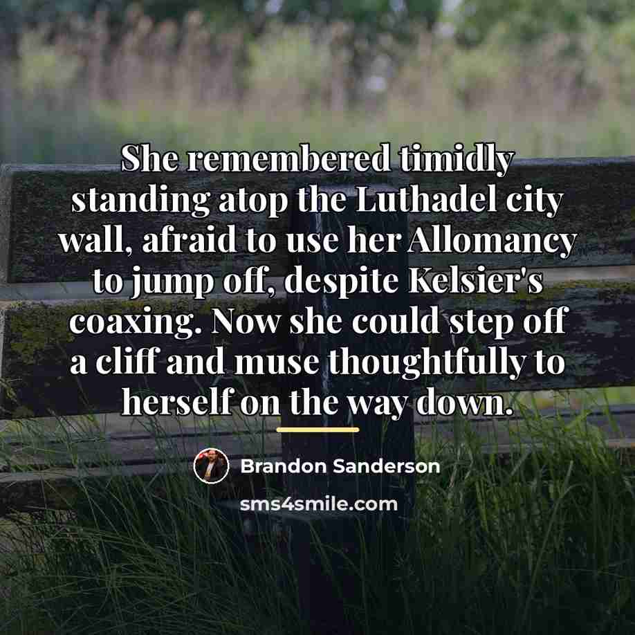 “She remembered timidly standing atop the Luthadel city wall, afraid…” quote by Brandon Sanderson