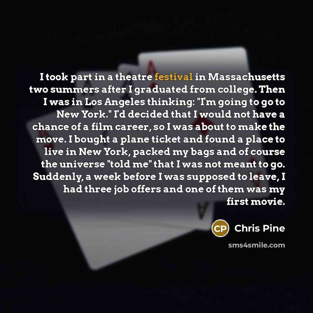 “I took part in a theatre festival in Massachusetts two…” quote by Chris Pine